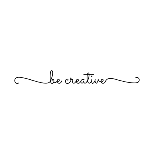 Be Creative T-Shirt