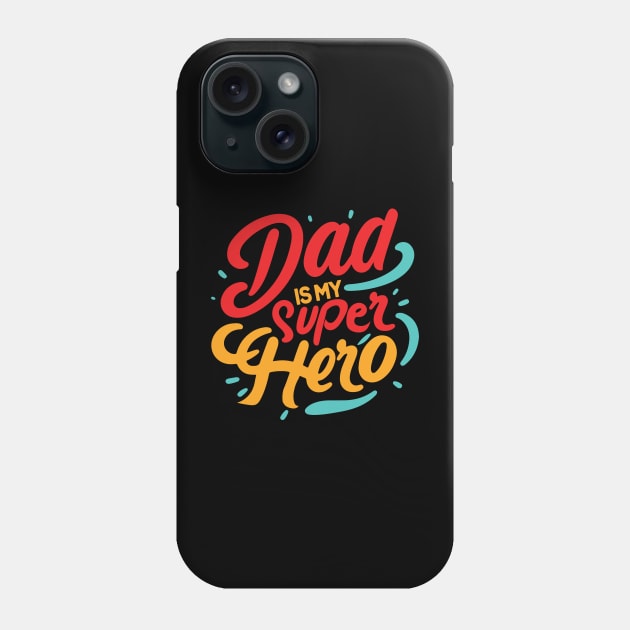 My Dad is my super Hero Typography Tshirt Design Phone Case by Kanay Lal