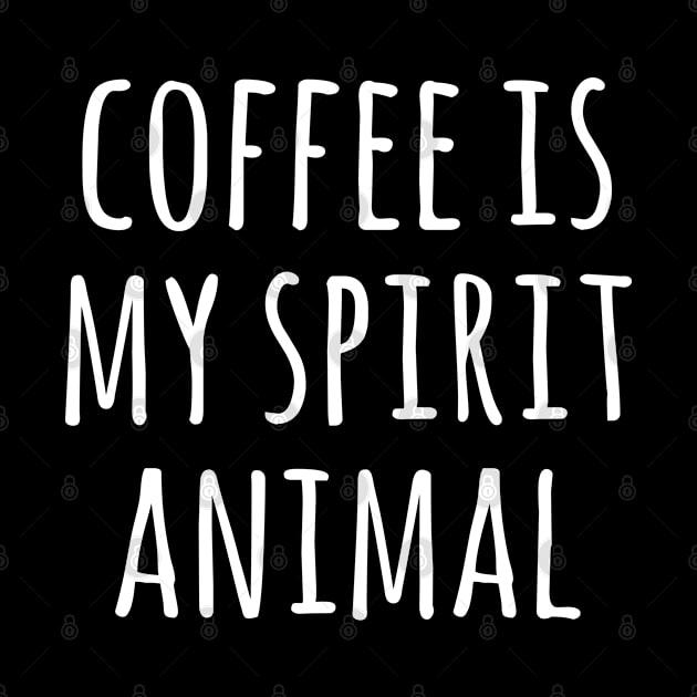 COFFEE IS MY SPIRIT ANIMAL by redhornet