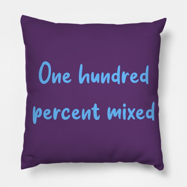 One hundred percent mixed Edit Pillow by Zoethopia