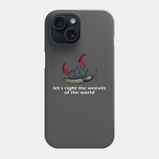 Let's right the weevils of the world Phone Case