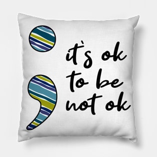 Semicolon It's Ok To Be Not Ok Pillow