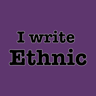 I Write Ethic T-Shirt