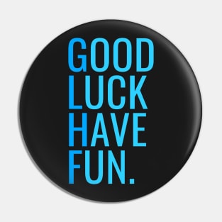 GLHF - Good Luck Have Fun Pin