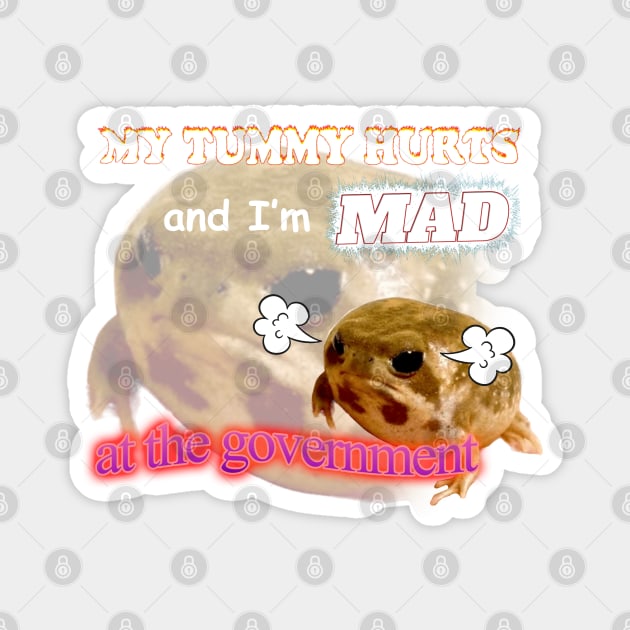 My Tummy Hurts And I'm MAD At The Government Meme Magnet by swankyswamprat