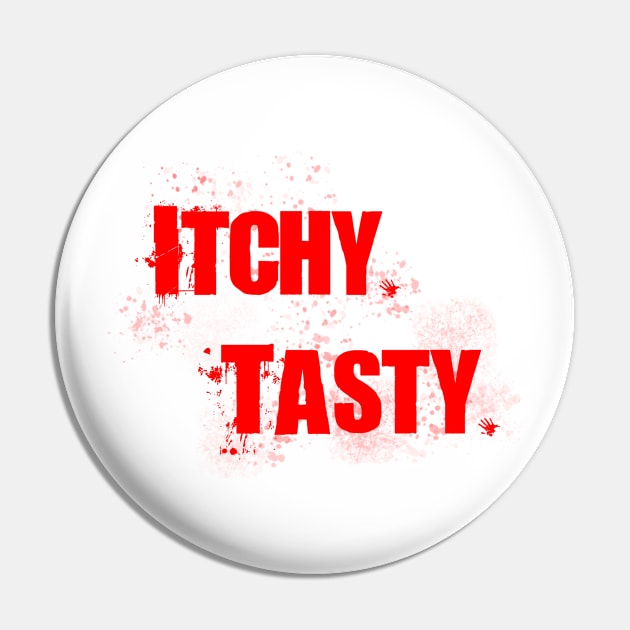 ITCHY. TASTY. Pin by FlyingBlaze