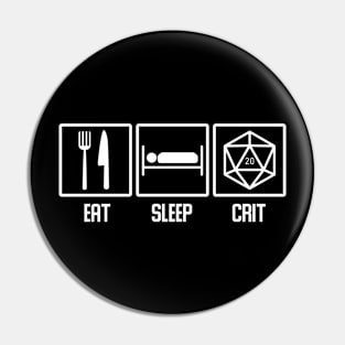 Eat Sleep Crit Pin