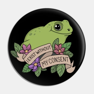 I exist without my consent Pin