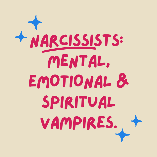 Narcissists are vampires by twinkle.shop