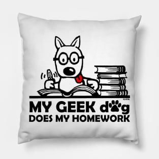 My geek dog does my homework Pillow