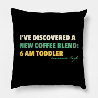 Coffee Lover Mom | New Blend: 6 AM Toddler Pillow