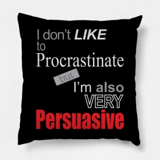 Why do I procrastinate? Pillow