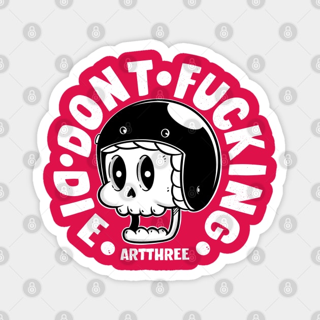 Dont Fucking Die Magnet by Artthree Studio