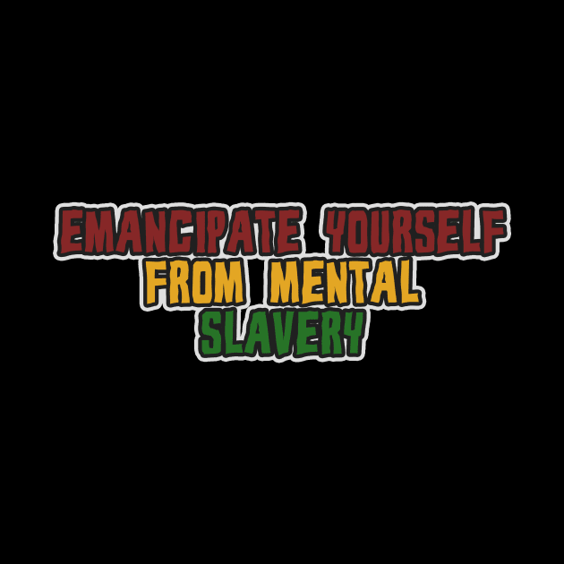 Emancipate Yourself From Mental Slavery by metamorfatic