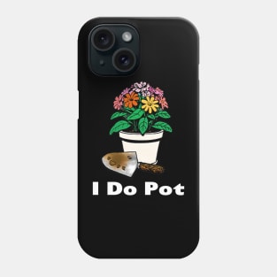 I Do Pot Phone Case