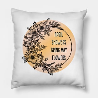 April showers bring may flowers Pillow