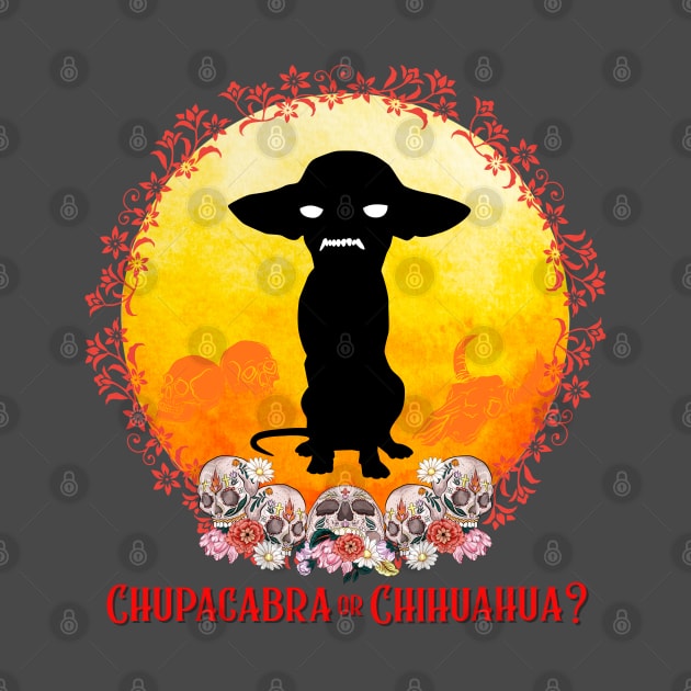 Chupacabra or Chihuahua? by Weenie Riot