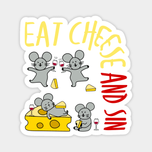 Eat Cheese and Sin - Together! Magnet