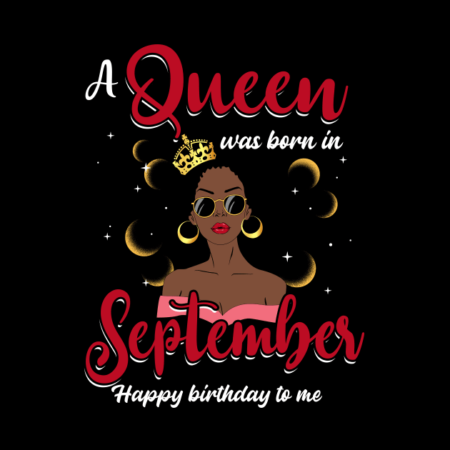 A Queen Was Born In September Happy Birthday To Me by Manonee