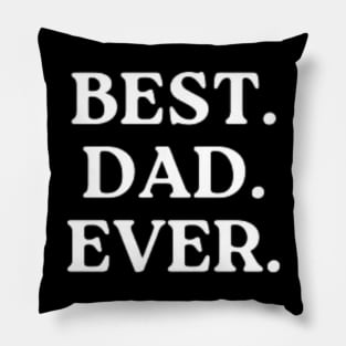 Best Dad Ever - Funny Dad TShirt Pillow