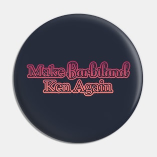 Make Barbieland Ken Again: A Political Design (Red) Pin