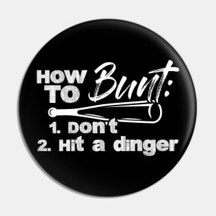 Baseball Lover Gift Tee How To Bunt Don't Hit A Dinger Pin