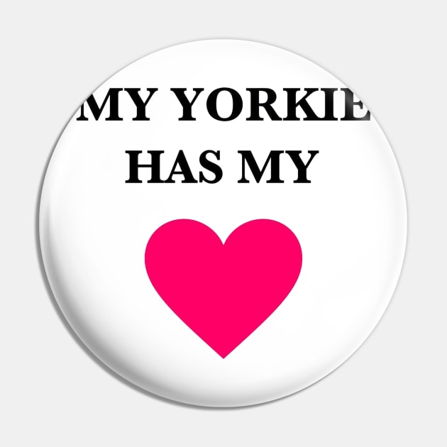 My Yorkie Has My Heart Pin by Seven Mustard Seeds