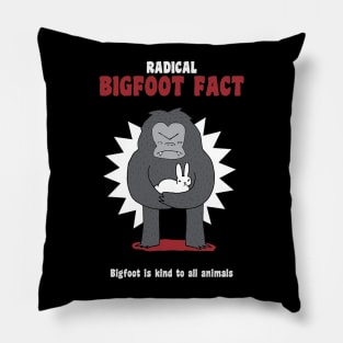 Bigfoot is kind to all animals Pillow