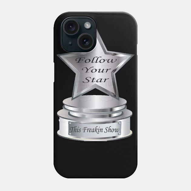 Follow Your Star Award Phone Case by FreakNetStudios