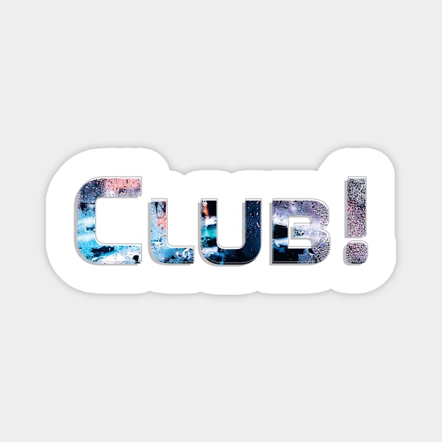 Club! Magnet by afternoontees