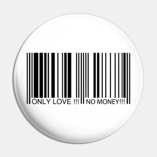 Only Love! No Money! Pin