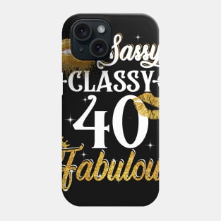 40 Years Old Sassy Classy Fabulous Phone Case