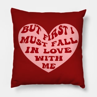 But first i must fall in love with myself 3 Pillow