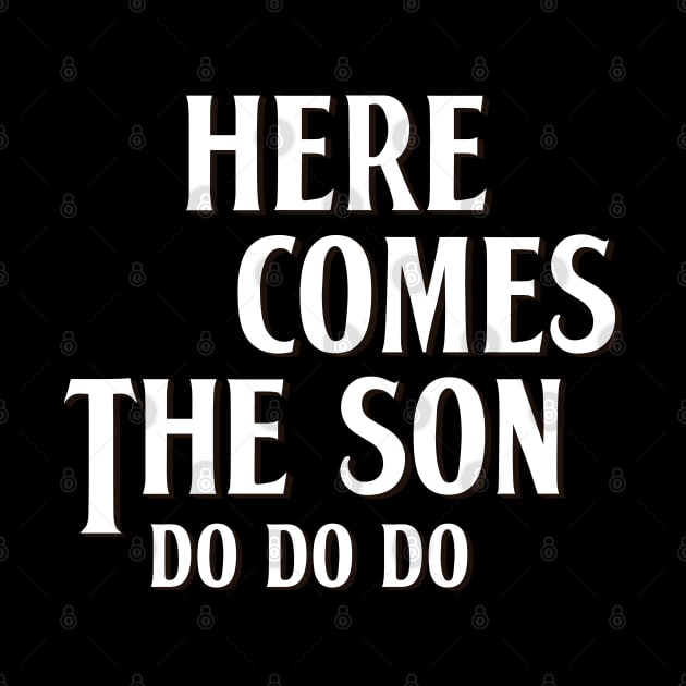 Here comes the son · Parents Children misunderstood song by Safari Shirts