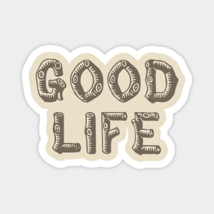 Good Life (wood) Magnet