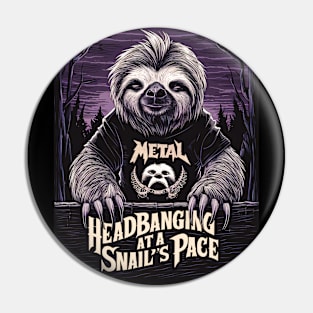 Sloth Metal: Headbanging at a Snail's Pace Pin