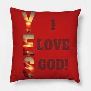 “YES, I LOVE GOD” Pillow