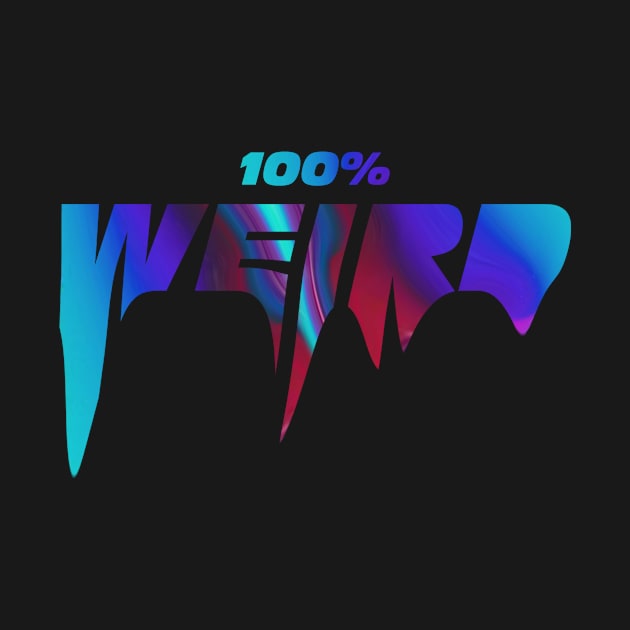 WEIRD 100% by YeahVisualQuality