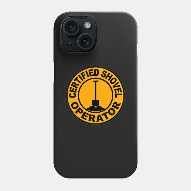 Certified Shovel Operator Phone Case by  The best hard hat stickers 