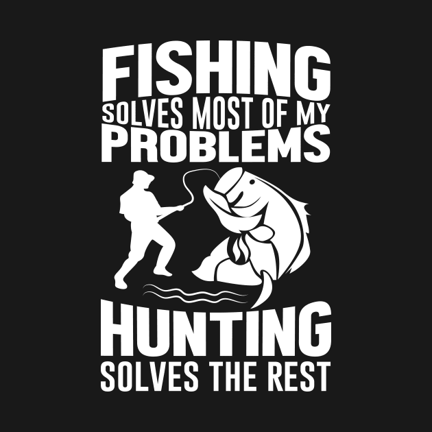 Fishing Solves Most Of The Problems by teegear