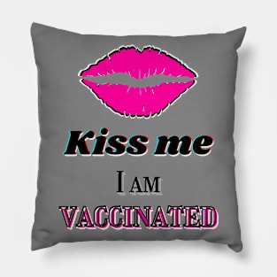 Kiss me, I am vaccinated in black and pink text Pillow