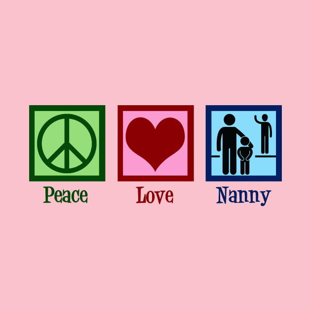 Peace Love Nanny by epiclovedesigns