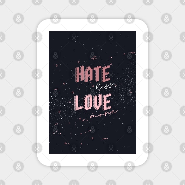 Hate less Love more Magnet by Sierraillustration