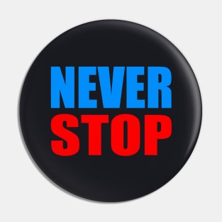 Never stop Pin