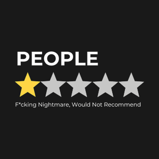 People, One Star, Fucking Nightmare, Would Not Recommend Sarcastic T-Shirt