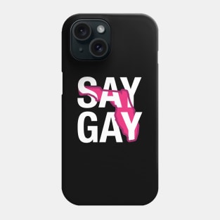Say Gay (White Text) Phone Case