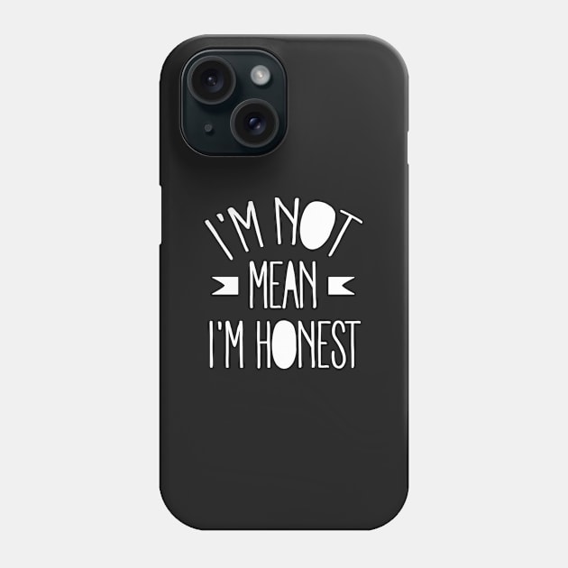 Insult: I'm not mean I'm honest Phone Case by nektarinchen