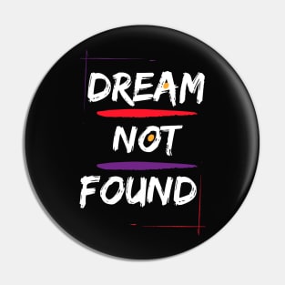 dream not found t-shirts covers Pin