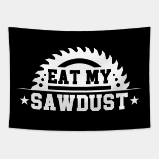 Funny Saying Eat My Sawdust Tapestry