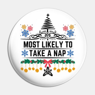 Humorous Xmas Saying Gift Idea for Someone Who Is Likely to Enjoy Taking Naps - Most Likely to Take a Nap Pin